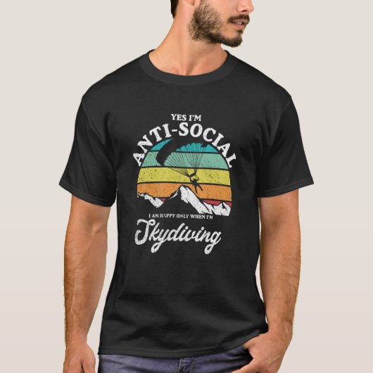 Antisocial Happy When Skydiving Parachuting Skydiv T-Shirt (Vorderseite)