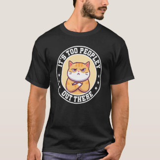 Antisoziale Katze Zu Viel Menschen Dort Draußen An T-Shirt