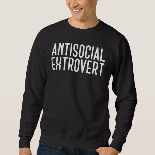 Antisoziales extroverses sarkastisches T-Shirt Sweatshirt (Vorderseite)