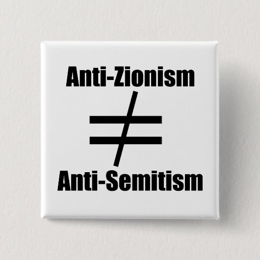 Antizionismus gleicht Antisemitismus nicht Button (Vorderseite)