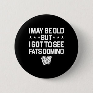 Antoine Fats Domino Music Legend Fan I may be Old Button