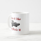 Antrieb, den es Sie mag, stahl es - muscle Auto Kaffeetasse (Vorderseite Links)