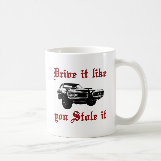 Antrieb, den es Sie mag, stahl es - muscle Auto Kaffeetasse (Rechts)