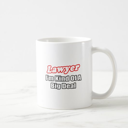 Anwalt... Big Deal Kaffeetasse (Rechts)