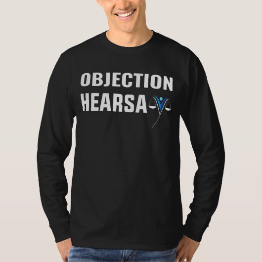 Anwalt Einspruch Hearsay Zitat Cool Sarcastic Hear T-Shirt (Vorderseite)
