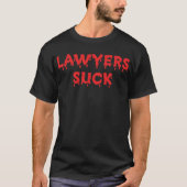 Anwälte sind scheiße T-Shirt (Vorderseite)