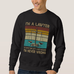 Anwältin im Anwalt Ich habe nie Unrecht Sweatshirt