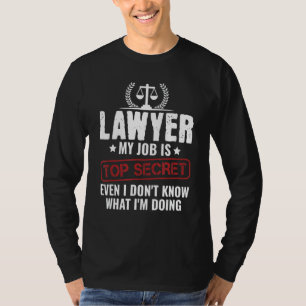 Anwältin mein Job ist geheim, selbst ich weiß nich T-Shirt