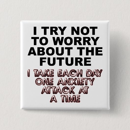 Anxiety Attack Funny Button Badge Pin (Vorderseite)