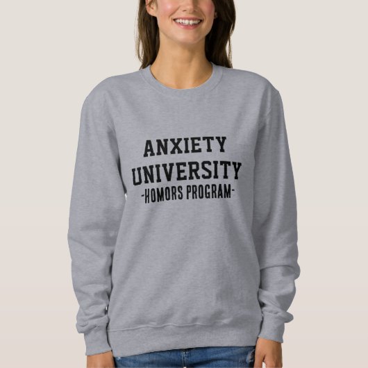 Anxiety University Sweatshirt | Funny Mental Healt (Vorderseite)