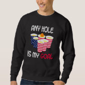 Any Hole Is My Goal Beer Pong Fourth of July Ameri Sweatshirt (Vorderseite)