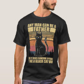 Any Man Can Be A Father But It Takes Someone T-Shirt (Vorderseite)