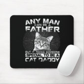 Any Man Can Be a Father Cat Daddy Gift Mousepad (Mit Mouse)