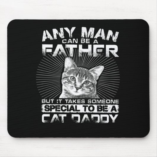 Any Man Can Be a Father Cat Daddy Gift Mousepad (Vorne)