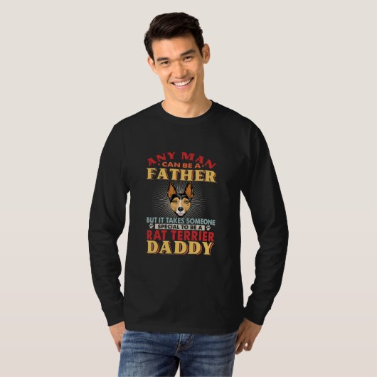 Any Man Can Be A Father Rat Terrier Daddy Funny T-Shirt (Vorne ganz)