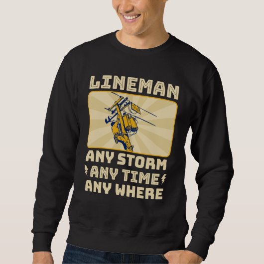 Any Storm Any Time Any Where Electrician Lineman Sweatshirt (Vorderseite)