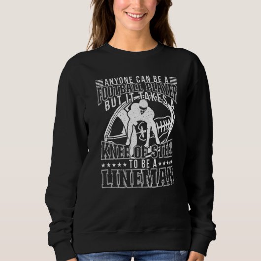 Anyone Can Be A Football Player Lineman Football Sweatshirt (Vorderseite)