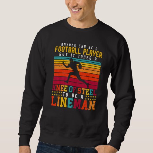 Anyone Can Be A Football Player Lineman Football   Sweatshirt (Vorderseite)