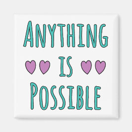 Anything is Possible Magnet