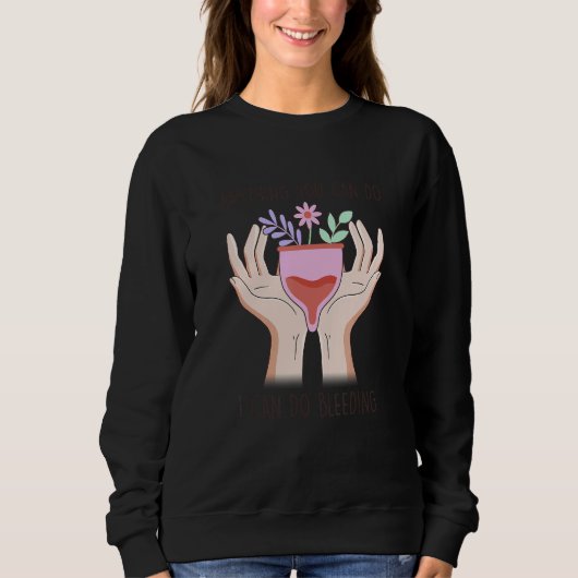 Anything You Can Do I Can Do Bleeding Support Femi Sweatshirt (Vorderseite)