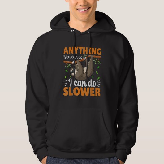 Anything You Can Do I Can Do Slower Cute Sloth Sl Hoodie (Vorderseite)