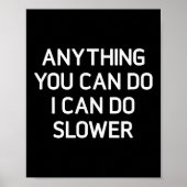 Anything You Can Do I Can Do Slower, Funny, Jokes, Poster (Vorne)
