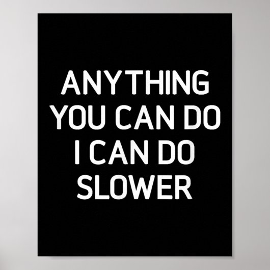 Anything You Can Do I Can Do Slower, Funny, Jokes, Poster (Vorne)