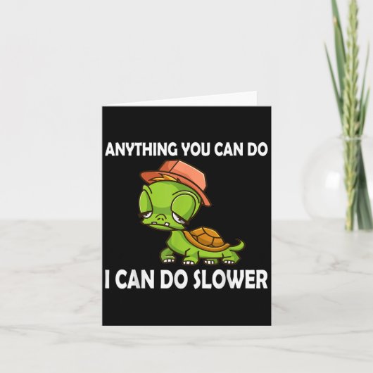 Anything You Can Do - I Can Do Slower Funny Slow T Karte (Vorderseite)