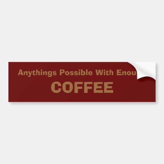 Anythings möglich mit genügendem KAFFEE Autoaufkleber (Vorne)