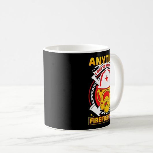 Anytime I Get To Help Fireman Gift Proud Firefight Kaffeetasse (VorderseiteRechts)