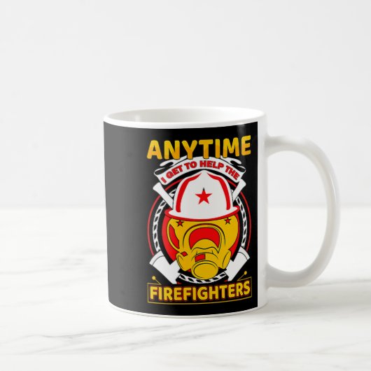 Anytime I Get To Help Fireman Gift Proud Firefight Kaffeetasse (Rechts)
