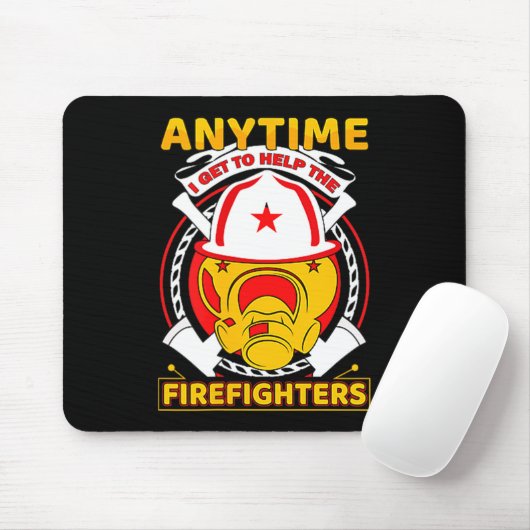 Anytime I Get To Help Fireman Gift Proud Firefight Mousepad (Mit Mouse)