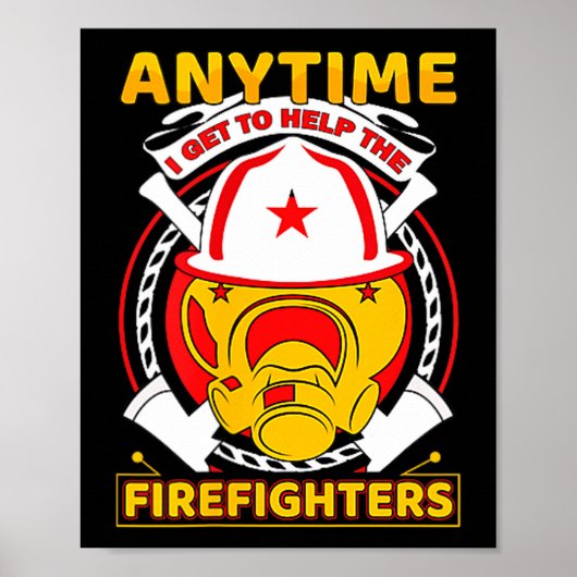 Anytime I Get To Help Fireman Gift Proud Firefight Poster (Vorne)