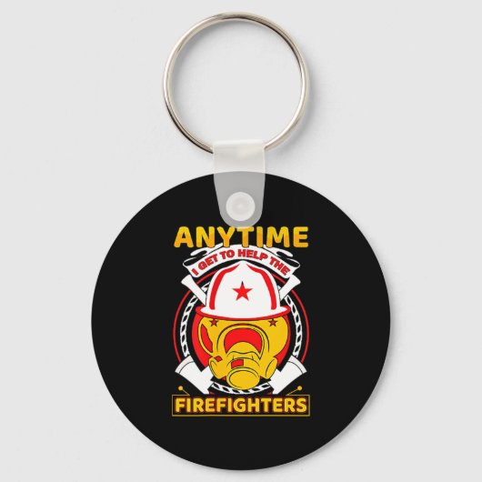Anytime I Get To Help Fireman Gift Proud Firefight Schlüsselanhänger (Vorderseite)