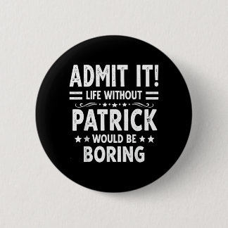 Anzeigen Leben ohne Patrick wäre langweilig lustig Button