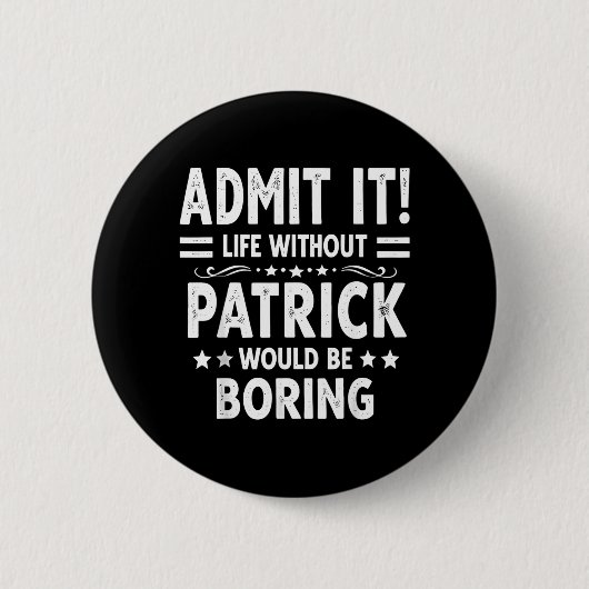 Anzeigen Leben ohne Patrick wäre langweilig lustig Button (Vorderseite)