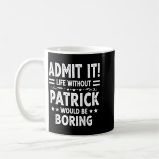 Anzeigen Leben ohne Patrick wäre langweilig lustig Kaffeetasse