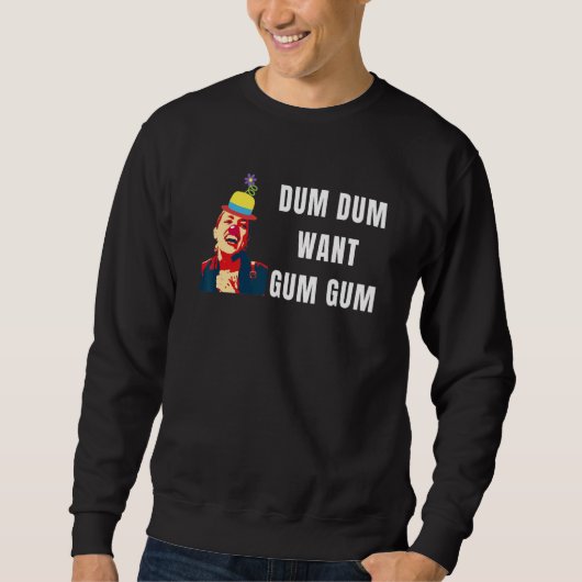 AOC Dum Dumb Want Gum Gum Alexandria Ocasio Cortez Sweatshirt (Vorderseite)