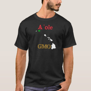 A'ole GMO hawaiisches Anti-GMO T-Shirt