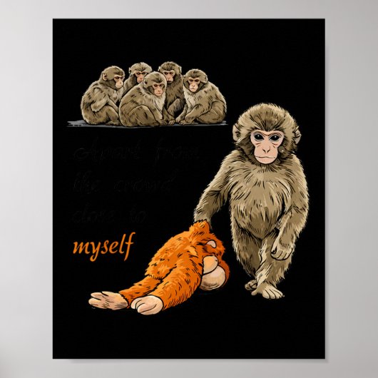 Apart From The Crowd Close To Myself Byby Monkey P Poster (Vorne)
