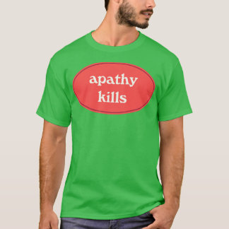Apathie tötet1 T-Shirt