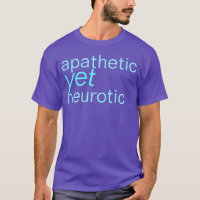 apathisches dennoch neurotisches Shirt