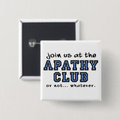 Apathy Club Funny Button Abzeichen (Vorne & Hinten)