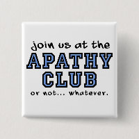 Apathy Club Funny Button Abzeichen