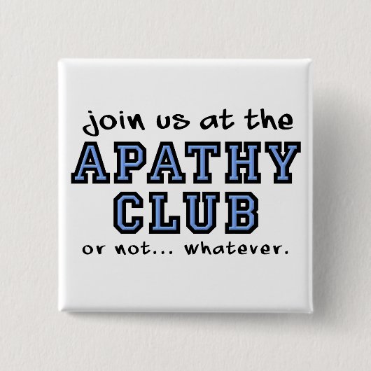 Apathy Club Funny Button Abzeichen (Vorderseite)
