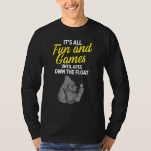 Ape Fun bis wir den Float besitzen T-Shirt