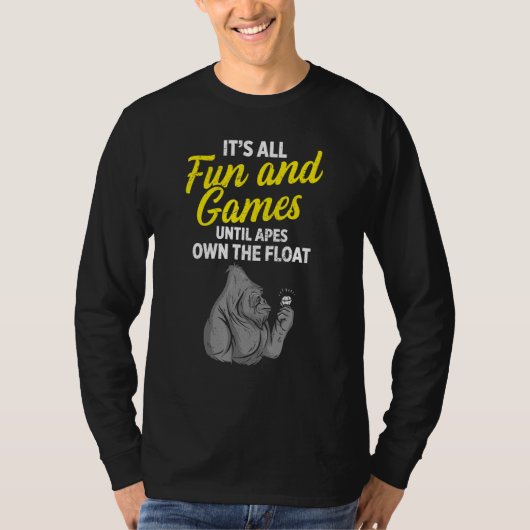 Ape Fun bis wir den Float besitzen T-Shirt (Vorderseite)