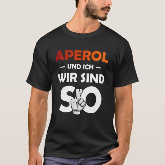 Aperol Spritz und ich sind so Saufen Party Malle P T-Shirt (Vorderseite)