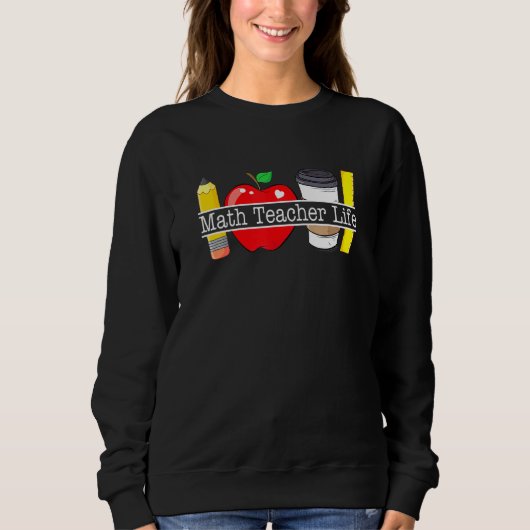 Apfel Kaffee Bleistift Mathe Lehrer Leben Sweatshirt (Vorderseite)