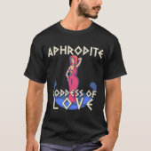 Aphrodite Göttin der Liebe Funny Griechisch T-Shirt (Vorderseite)